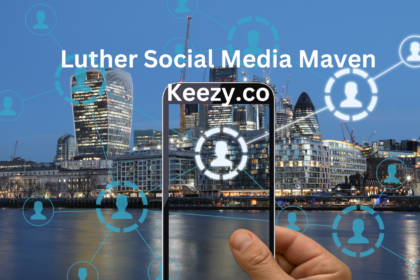 Luther Social Media Maven Keezy.co