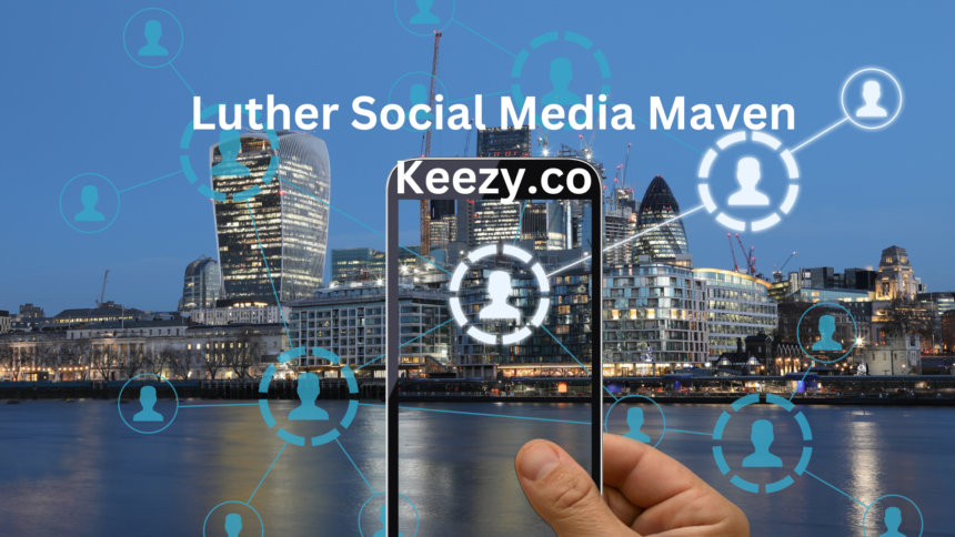 Luther Social Media Maven Keezy.co